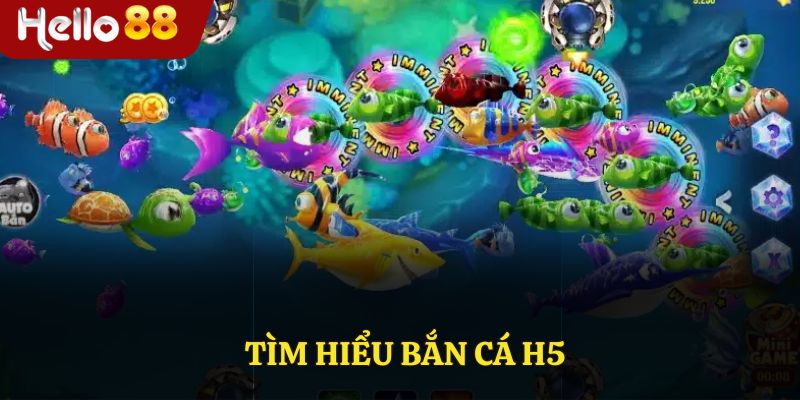 Tìm hiểu Bắn cá H5